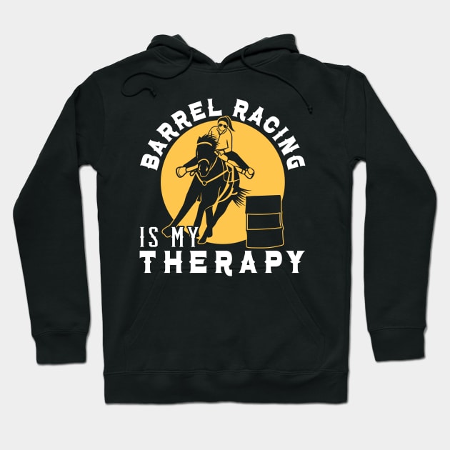 Barrel Racer Barrel Racing Is My Therapy Horse Riding Hoodie by Caskara